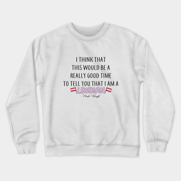 Nicole Haught - 'I am a lesbian' Crewneck Sweatshirt by lxurenfitz